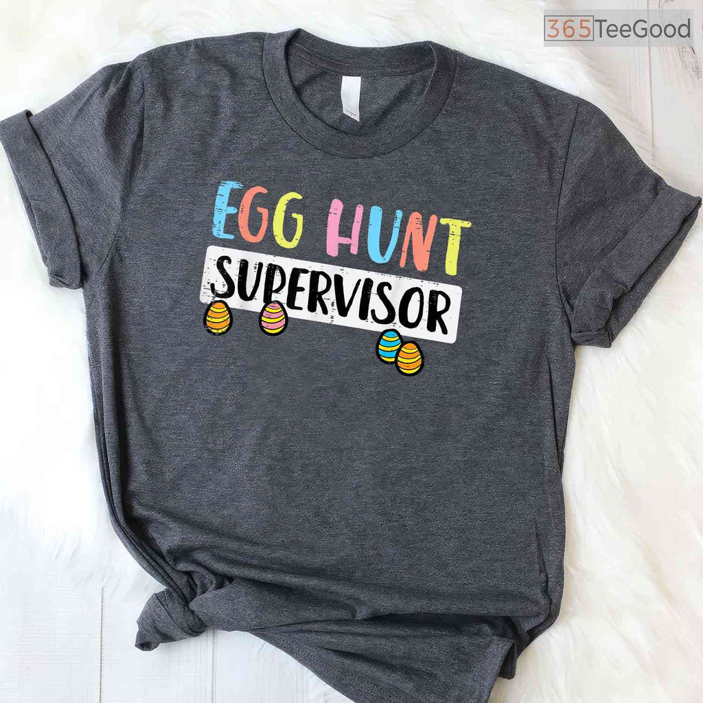 Easter Egg Hunt Supervisor T-Shirt Funny Mom Dad Men Women Kids Family Shirt