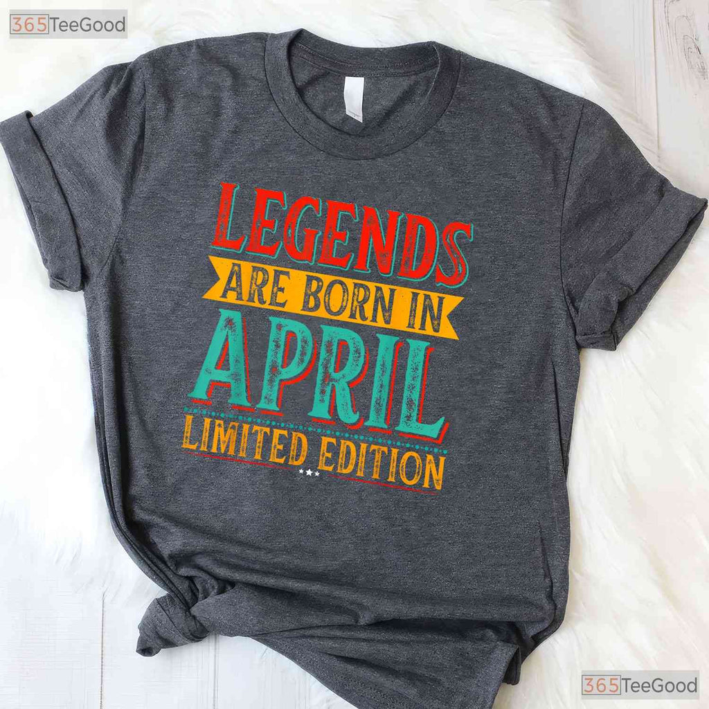 The Legends Are Born In April T-Shirt - Vintage April Birthday Tee - Retro Gift Ideas