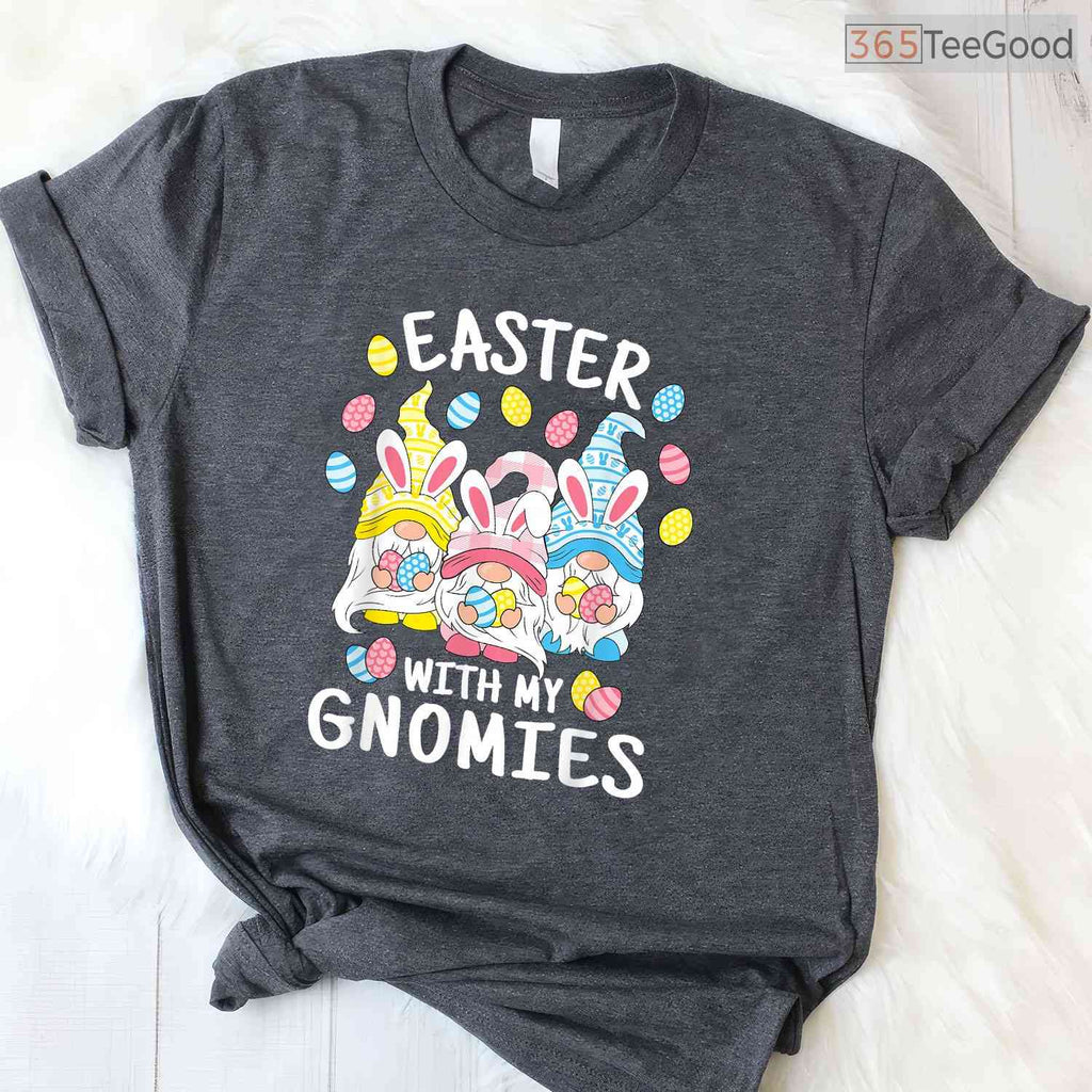 Funny Easter With My Gnomies T-Shirt Happy Holiday Gnome Garden Pun Top Shirt