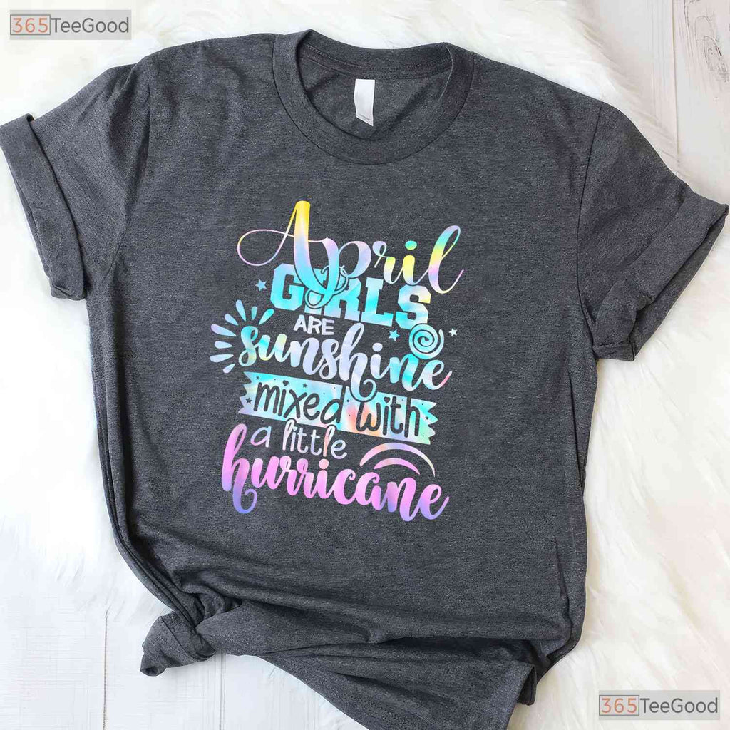 April Girls Are Sunshine Mixed With Hurricane T-Shirt - Funny Personality Birthday Tee