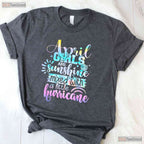 April Girls Are Sunshine Mixed With Hurricane T-Shirt - Funny Personality Birthday Tee