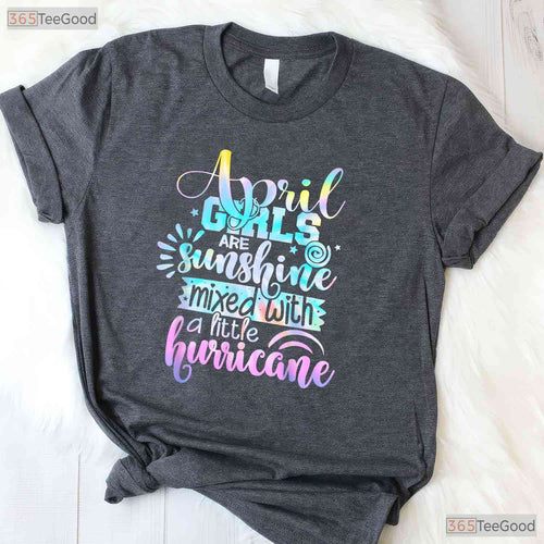 April Girls Are Sunshine Mixed With Hurricane T-Shirt - Funny Personality Birthday Tee