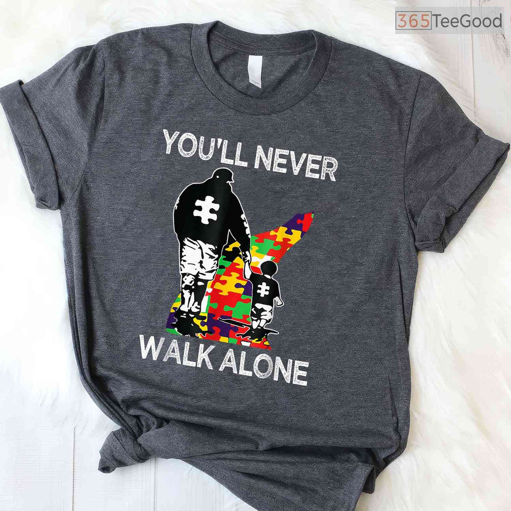 Autism Dad Support Alone Puzzle You Will Never Walk T-Shirt April Month
