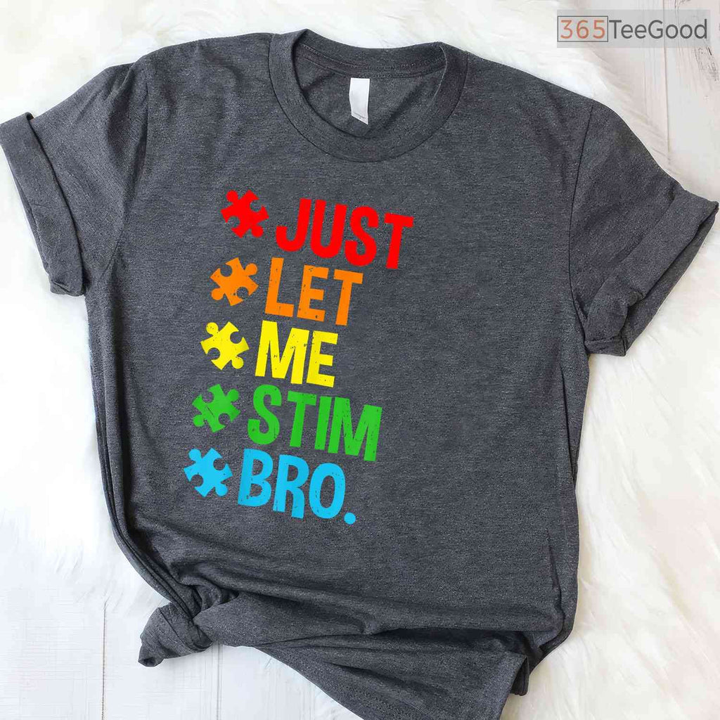 Just Let Me Stim Bro Funny Autism Awareness Shirt April Boys Kids Humor T-Shirt