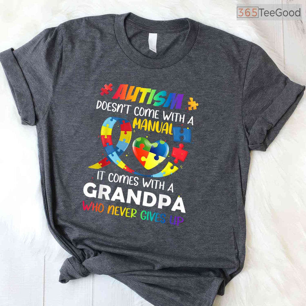 Autism Does Not Come With A Manual Grandpa Shirt April Awareness Funny T-Shirt