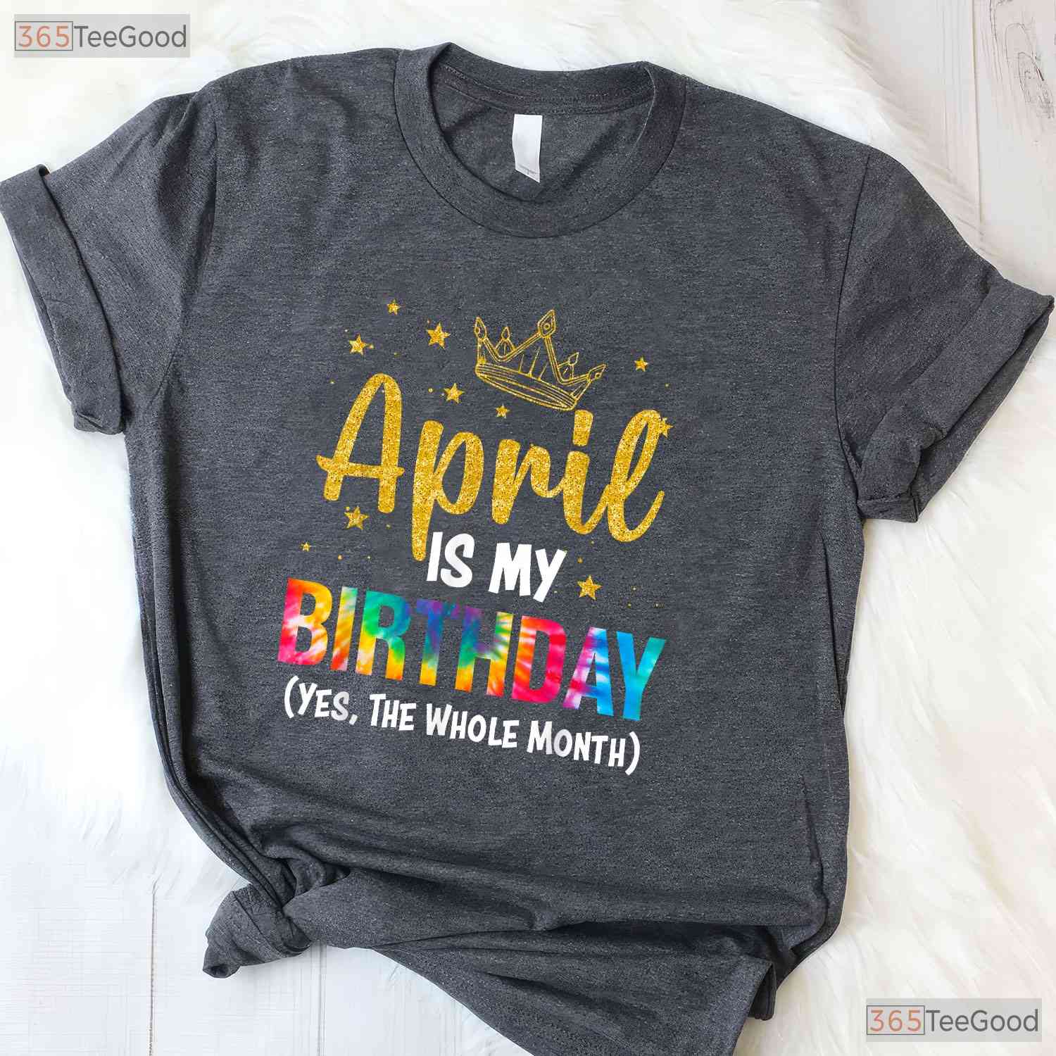 April Is My Birthday Yes The Whole Month T-Shirt - Funny Birthday Month Gift Tee