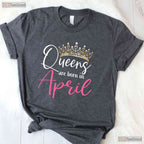 Queens Are Born In April T-Shirt - Funny April Girl Birthday Gift - Crown Graphic