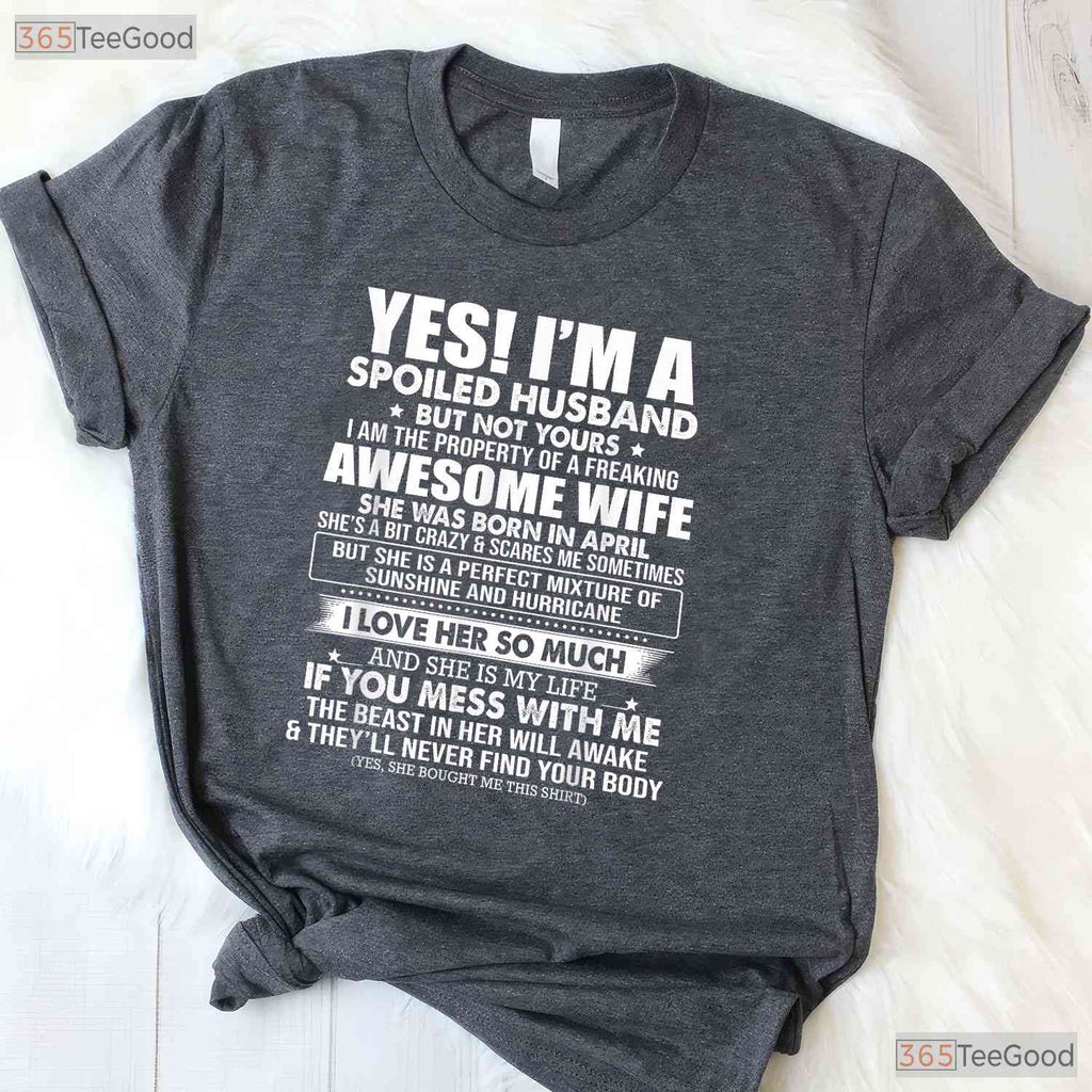 I - m A Spoiled Husband Of An April Wife T-Shirt - Funny Marriage Birthday Gift