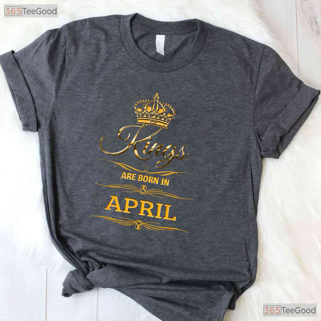 Men - s Kings Are Born In April T-Shirt - Novelty Birthday Gift For Him Dad Tee