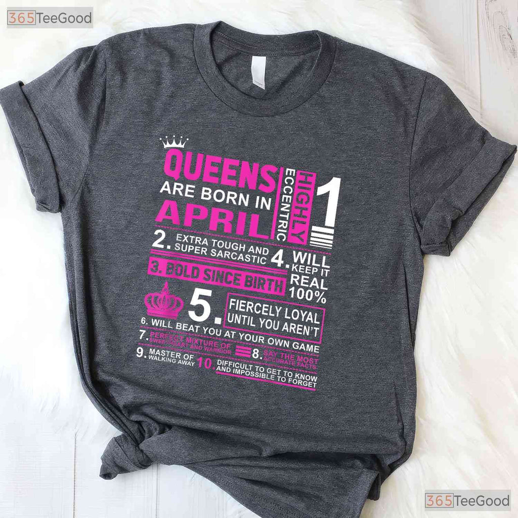Queens Are Born In April Birthday T-Shirt - Celebrate In Style Gift - Party Tee