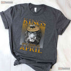 Kings Are Born In April T-Shirt - Man King Birthday Shirt - April Legend Gift Tee
