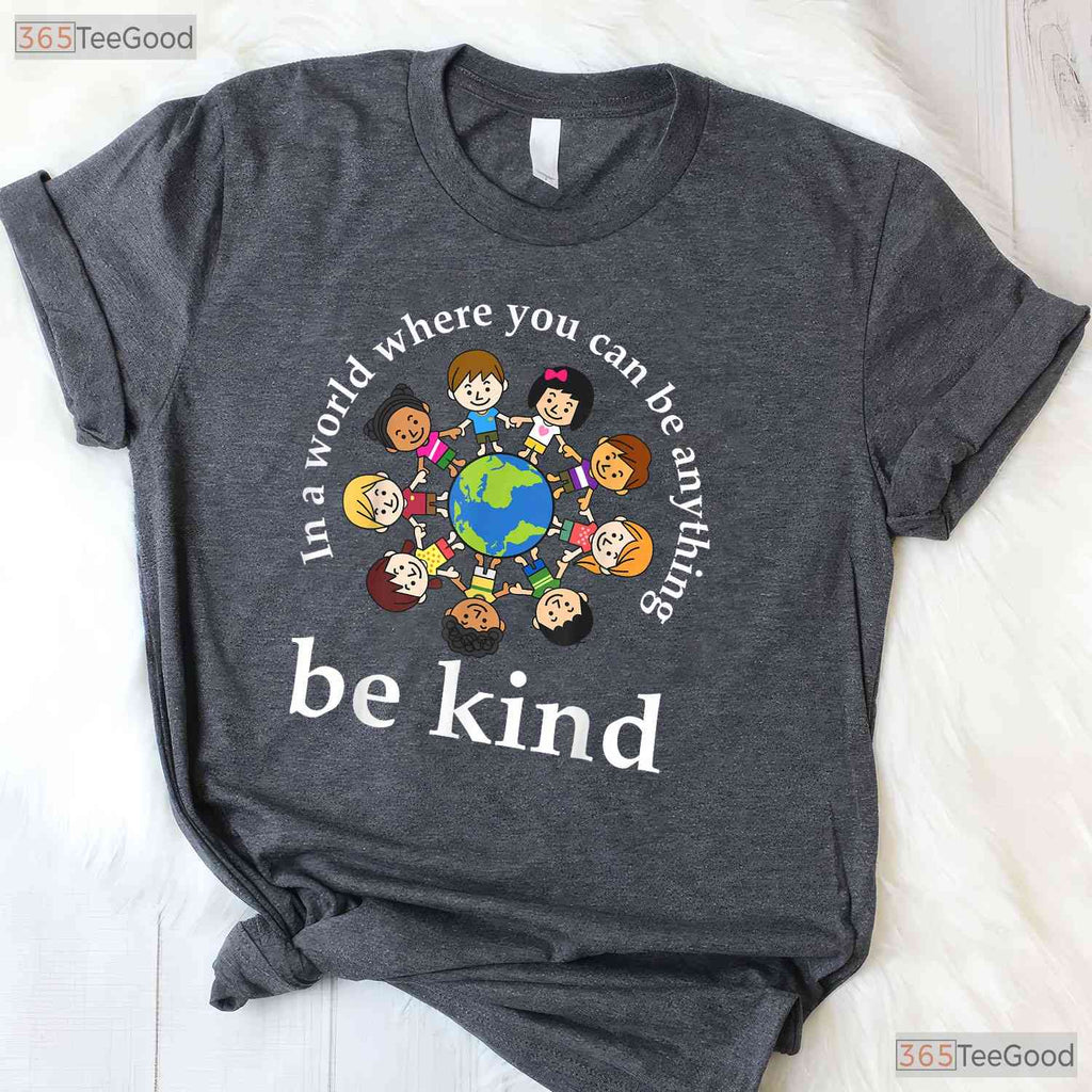 In A World Where You Can Be Anything Be Kind Earth Day T-Shirt Teacher Kids
