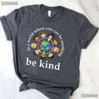 In A World Where You Can Be Anything Be Kind Earth Day T-Shirt Teacher Kids