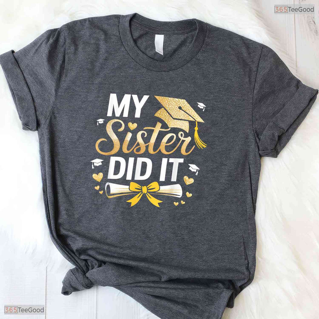 Supportive My Sister Did It Graduation Day Celebration Family Party T-Shirt