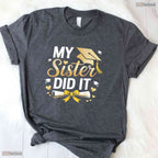 Supportive My Sister Did It Graduation Day Celebration Family Party T-Shirt