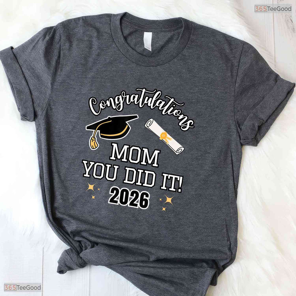 Sweet Congratulations Mom You Did It Mom Graduation 2026 Family T-Shirt