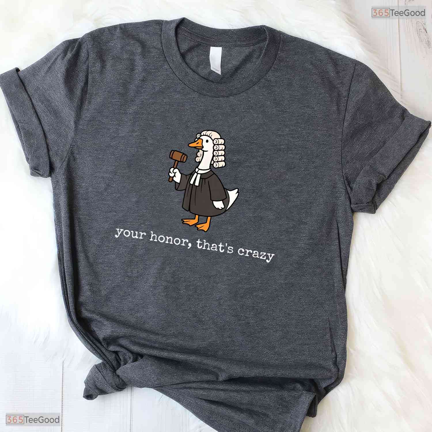 Your Honor That Is Crazy Funny Silly Goose Lawyer Law School Grad T-Shirt