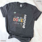 Funny Class Of 2026 I Am So Done Senior High School Graduation Student T-Shirt
