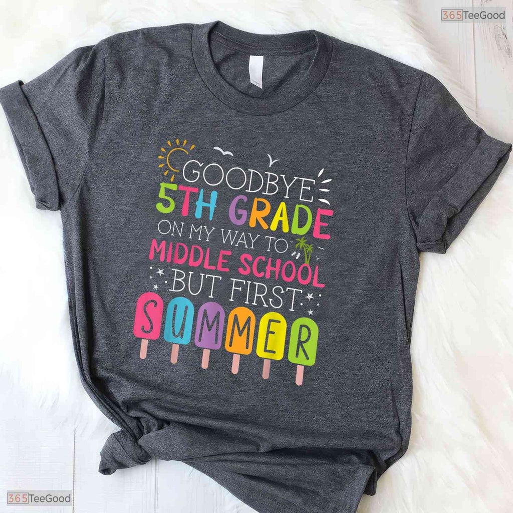 Awesome Goodbye 5th Grade Graduation To Middle School First Summer Break T-Shirt