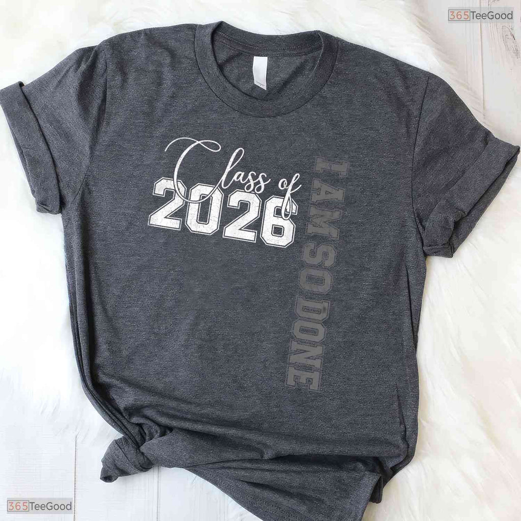 Funny Class of 2026 I Am So Done Senior 26 Graduation Men & Women T-Shirt