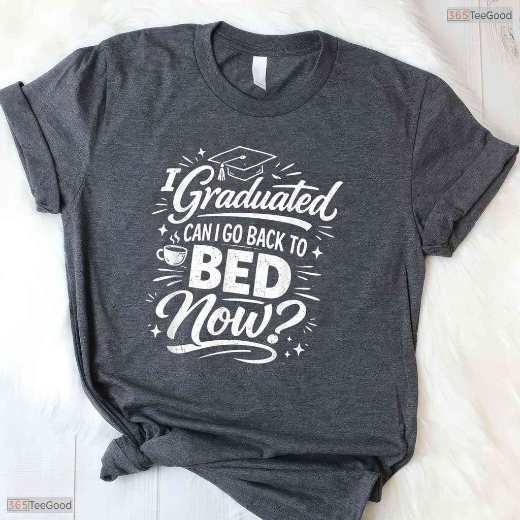 Sleepy I Graduated Can I Go Back To Bed Now Funny Graduation 2026 T-Shirt