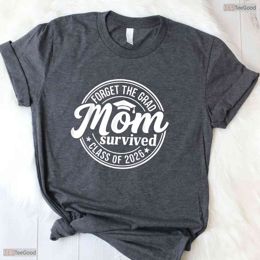 Hilarious Forget The Grad Mom Survived Class Of 2026 Senior Party Women T-Shirt
