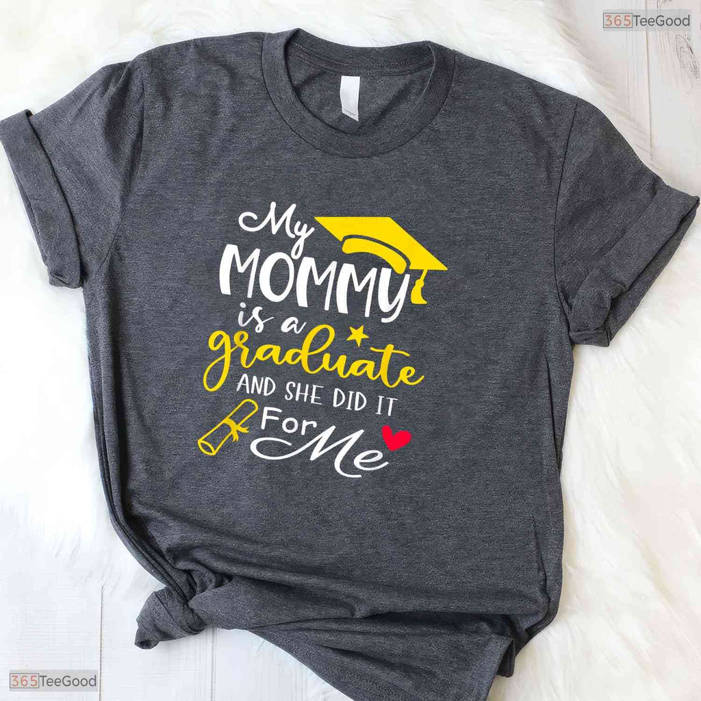 Cute My Mommy Did It Graduated Mom Proud Children Graduation Family Joy T-Shirt