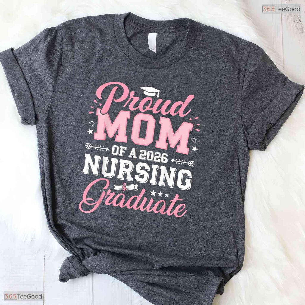 Supportive Proud Mom Of A 2026 Nursing Graduate Nurse Graduation 2026 Ceremony T-Shirt