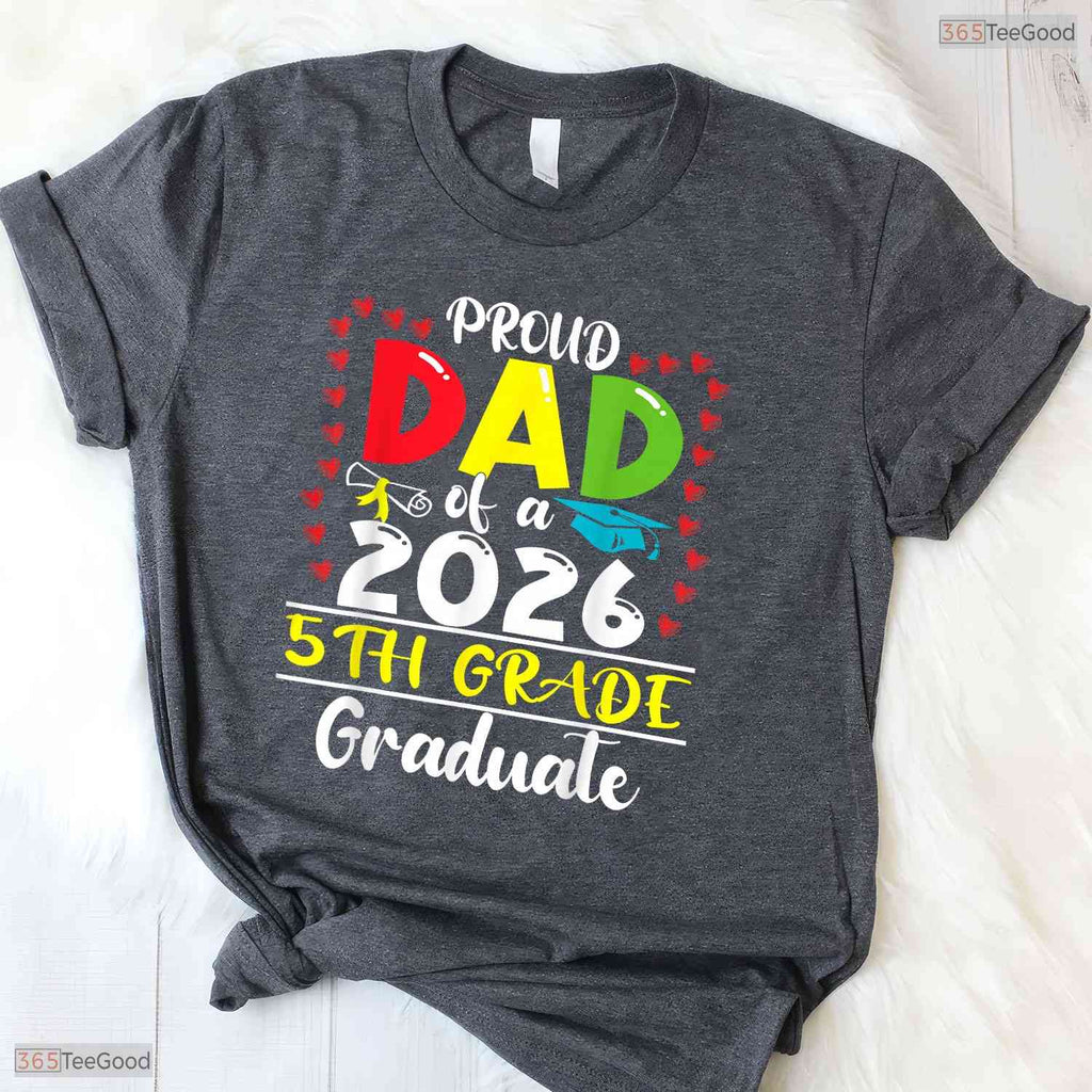 Funny Proud Dad Of A Class Of 2026 5th Grade Graduate Elementary Ceremony T-Shirt