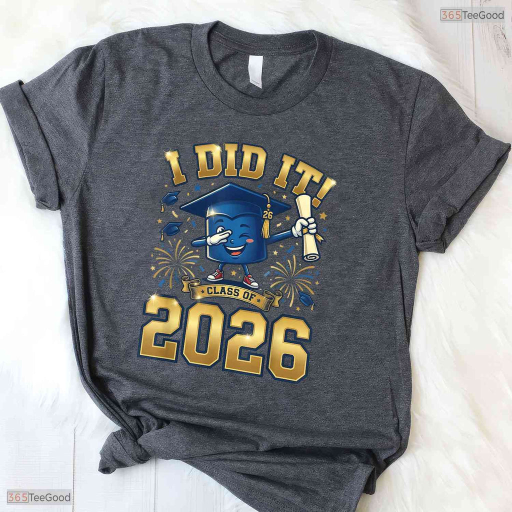 Motivational I Did It Graduation 2026 Senior Class of 2026 Graduate T-Shirt