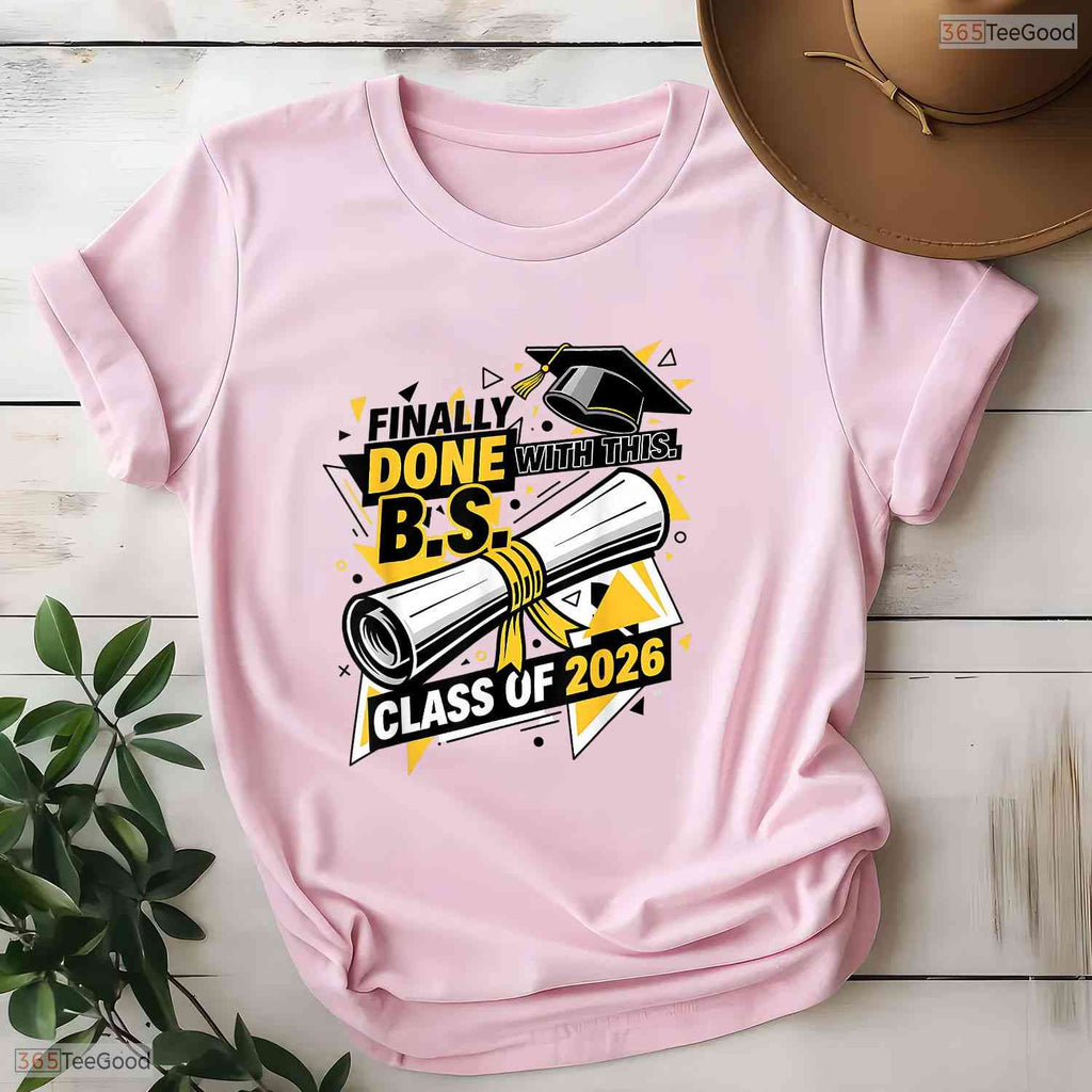 Finally Done With This BS Bachelor Of Science 2026 College Graduate T-Shirt