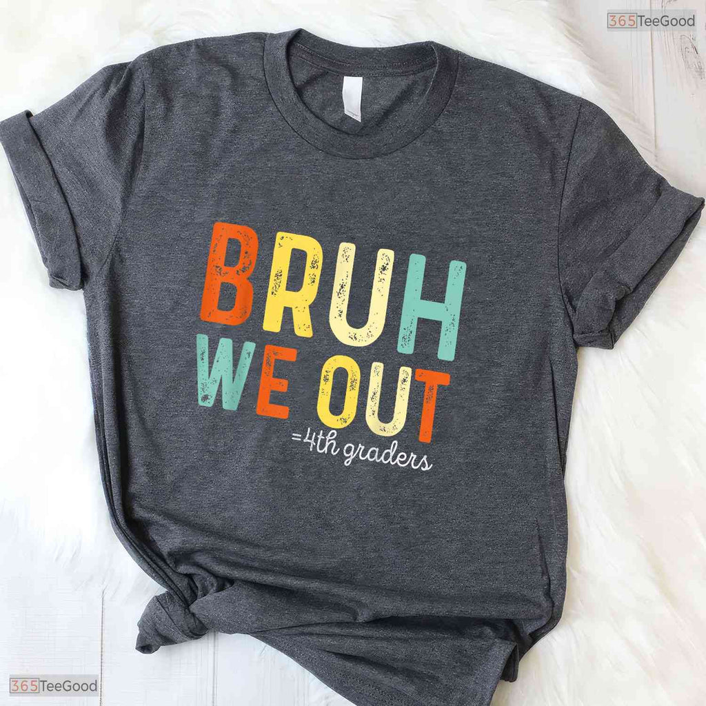 Bruh We Out 4th Graders Fourth Grade Graduation Funny End Of School Year Shirt