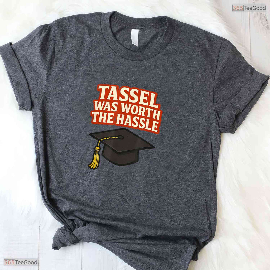 The Tassel Was Worth The Hassle 2026 College Graduate University Party T-Shirt