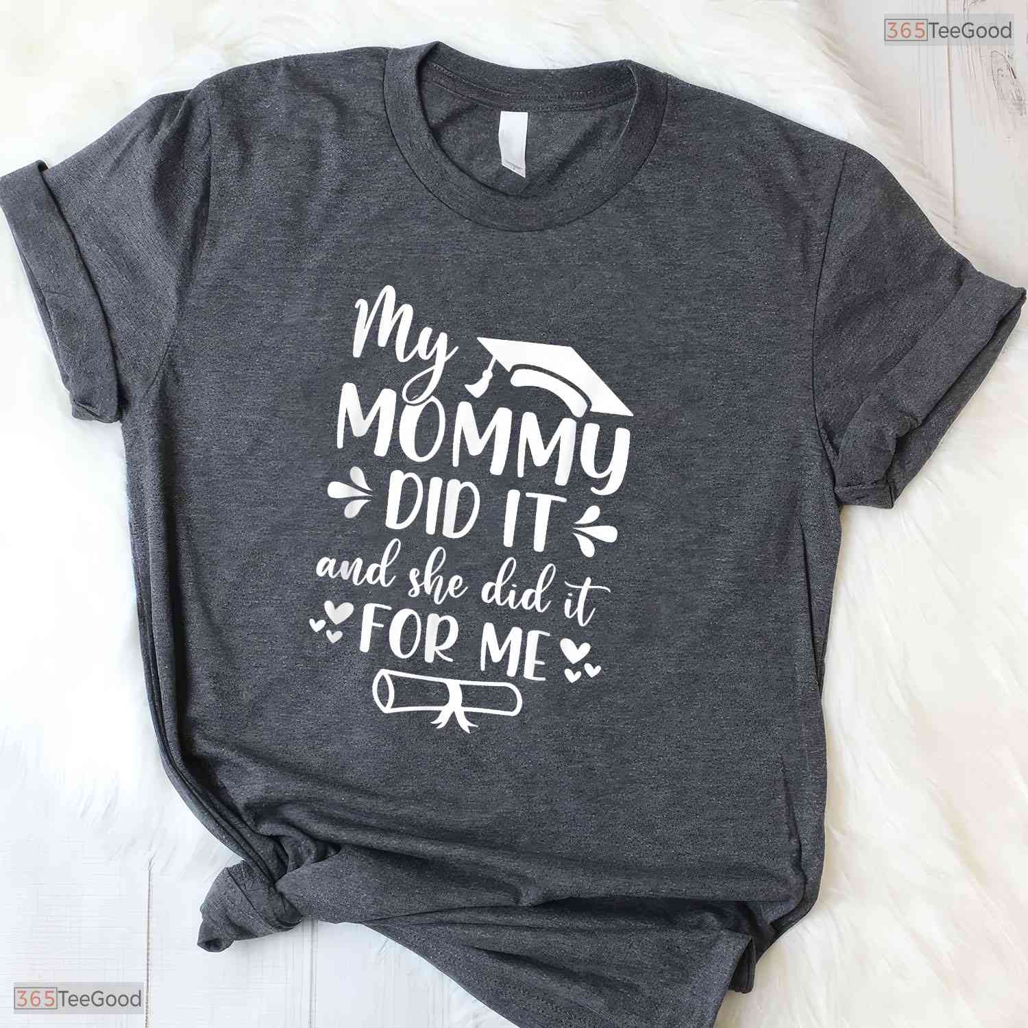 My Mommy Did It Graduation Graduated Mom Proud Children Family Matching Shirt