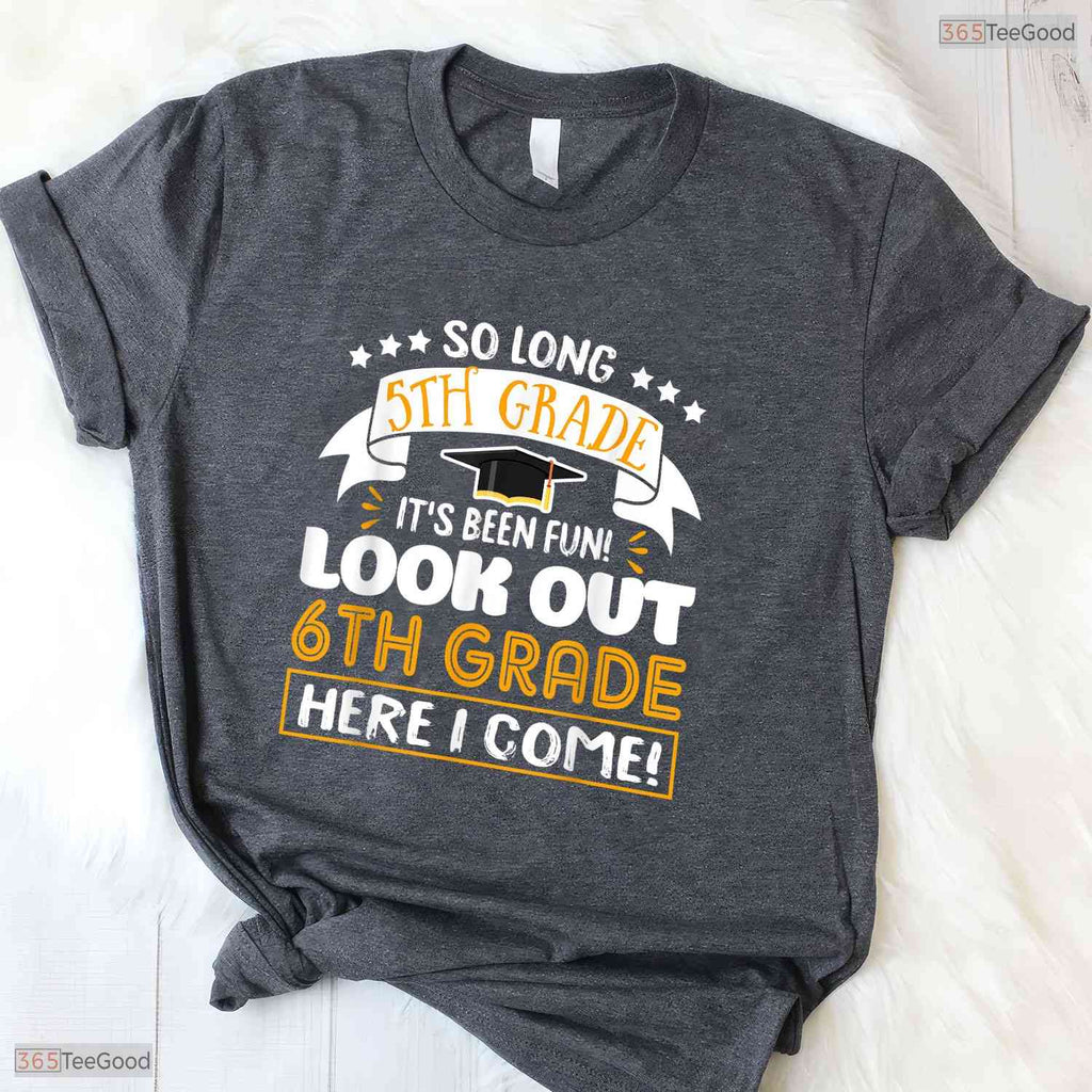 So Long 5th Grade Its Been Fun Look Out 6th Grade Youth Graduation Moving Up Shirt