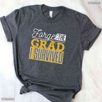 Forget The Grad I Survived Funny Parents Mom Dad College Graduation T-Shirt