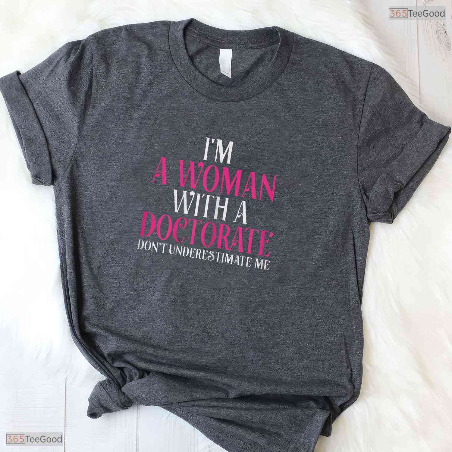 I Am A Woman With A Doctorate Funny PhD Graduate University Commemorative Shirt