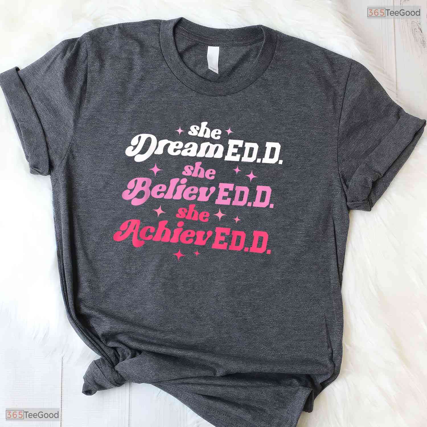 Doctor Of Education She Believed EdD Doctorate Degree University Graduation T-Shirt