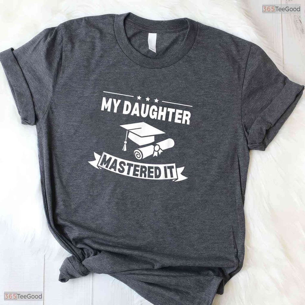 My Daughter Mastered It Masters Degree Graduation Funny MBA Family Celebration Shirt