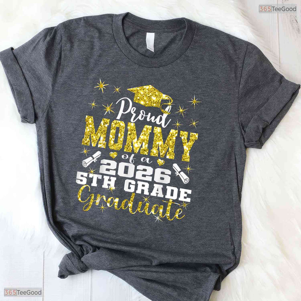 Proud Mommy Of A 5th Grade Graduate 2026 Elementary School Ceremony Shirt