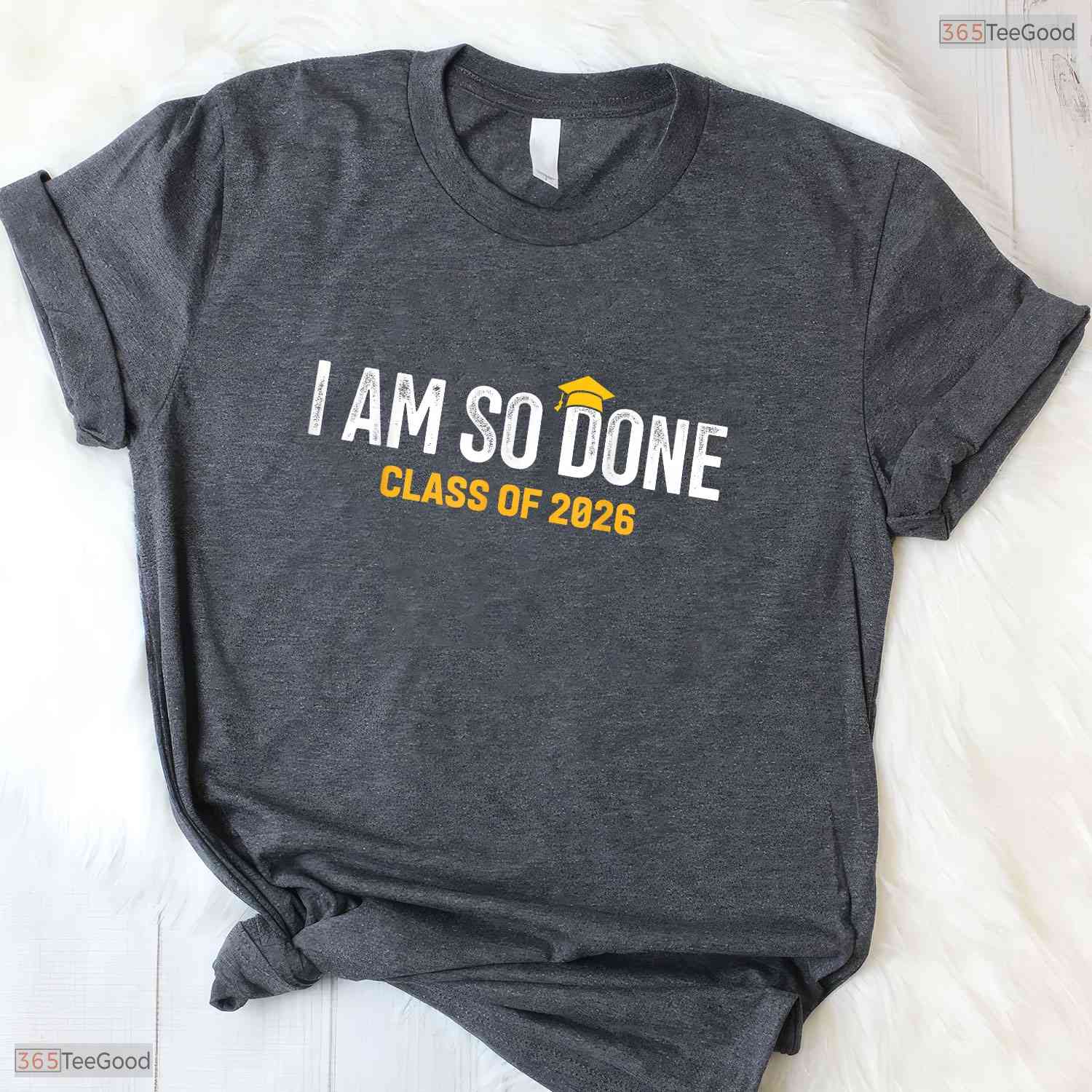 I Am So Done Class Of 2026 High School Senior Funny College Graduation Shirt