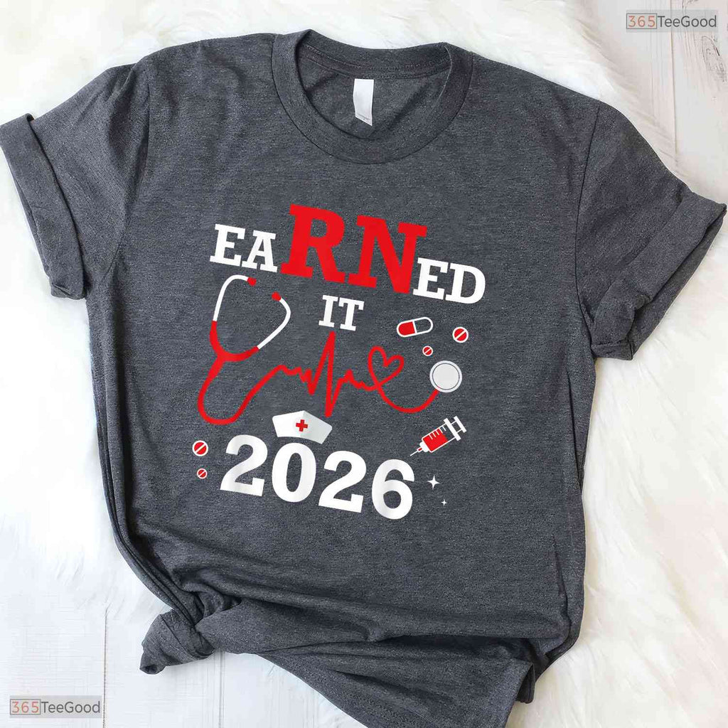 I Earned It Class Of 2026 Nurse Graduation RN LPN Medical Degree T-Shirt
