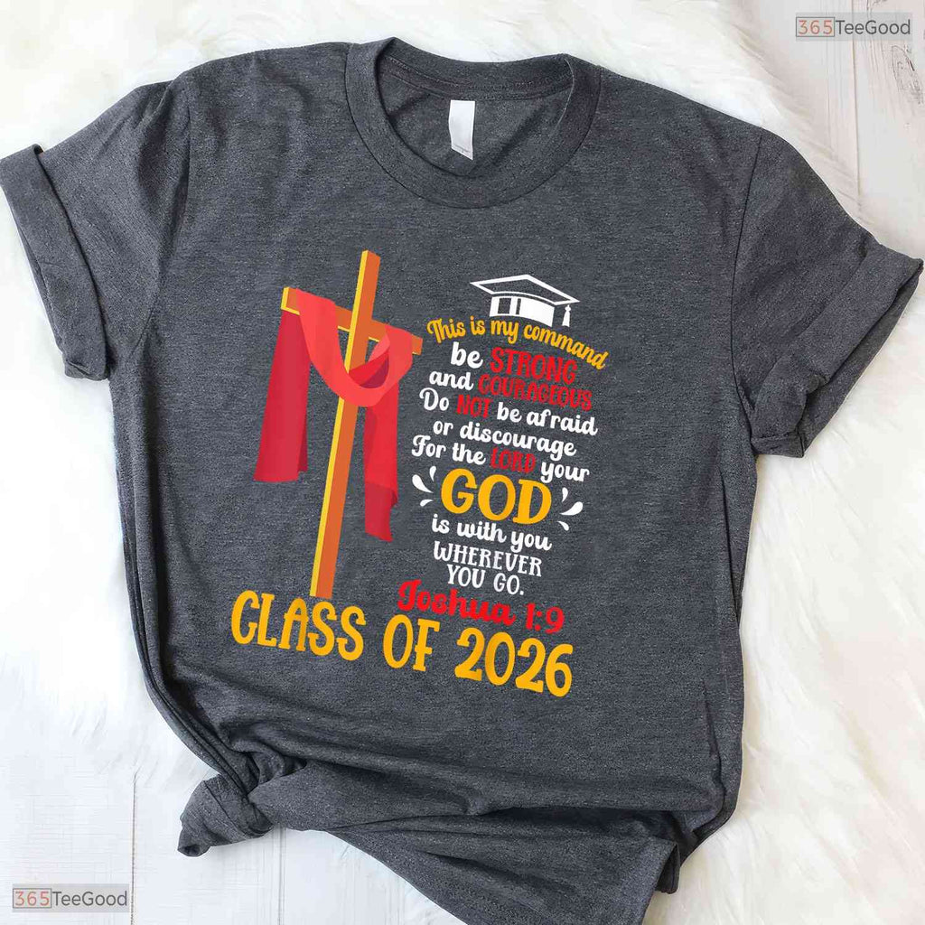 Joshua 1 9 Bible Verse Class Of 2026 Christian High School Graduation T-Shirt