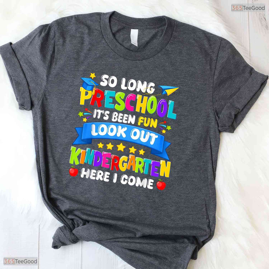 Cute So Long Preschool Kindergarten Here I Come Graduation Last Day T-Shirt