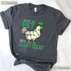 Want To Pet My Lucky Cock Chicken St Patricks Day T-Shirt Adult Humor