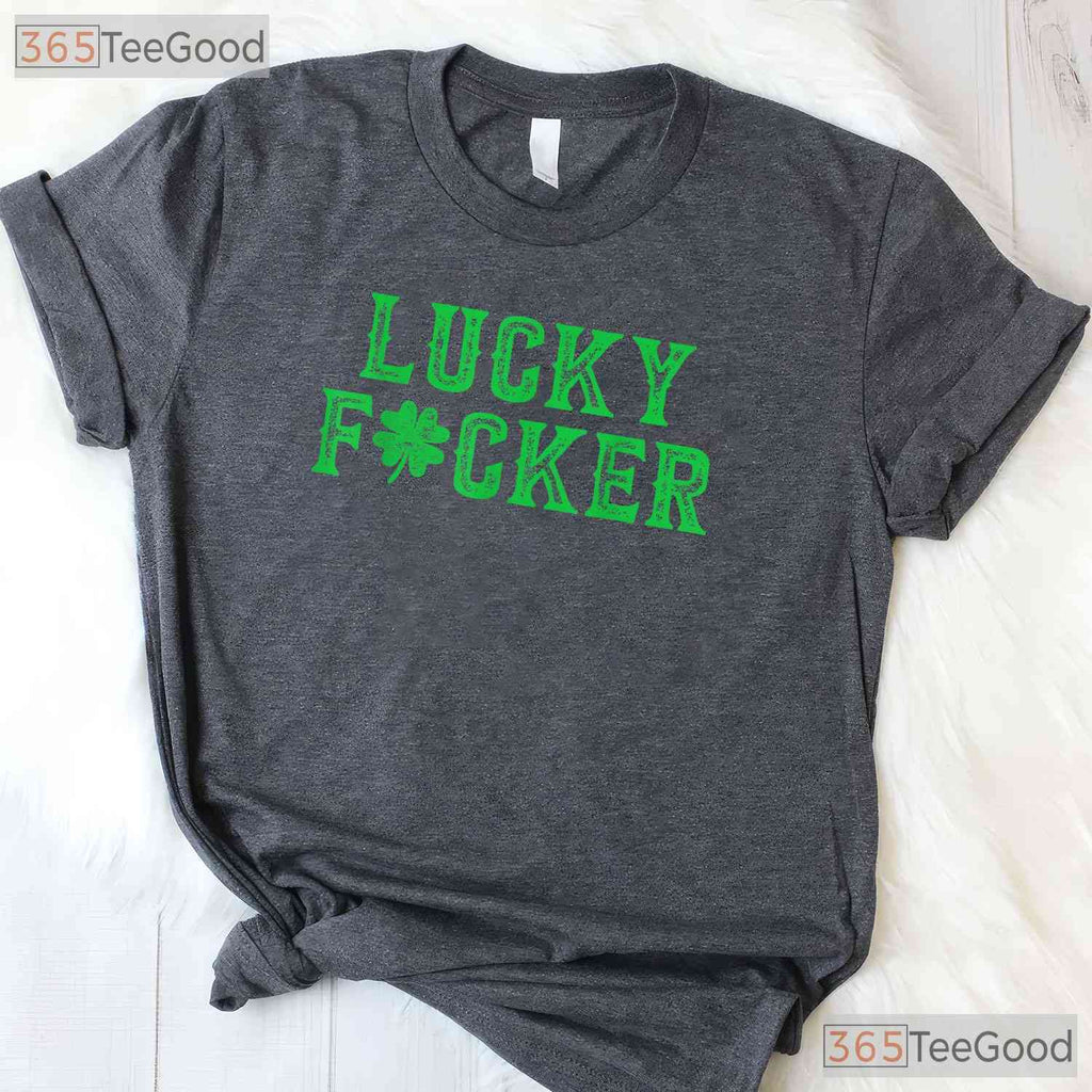 Lucky Fucker Shamrock St Patricks Day T-Shirt Adult Humor Offensive Gift