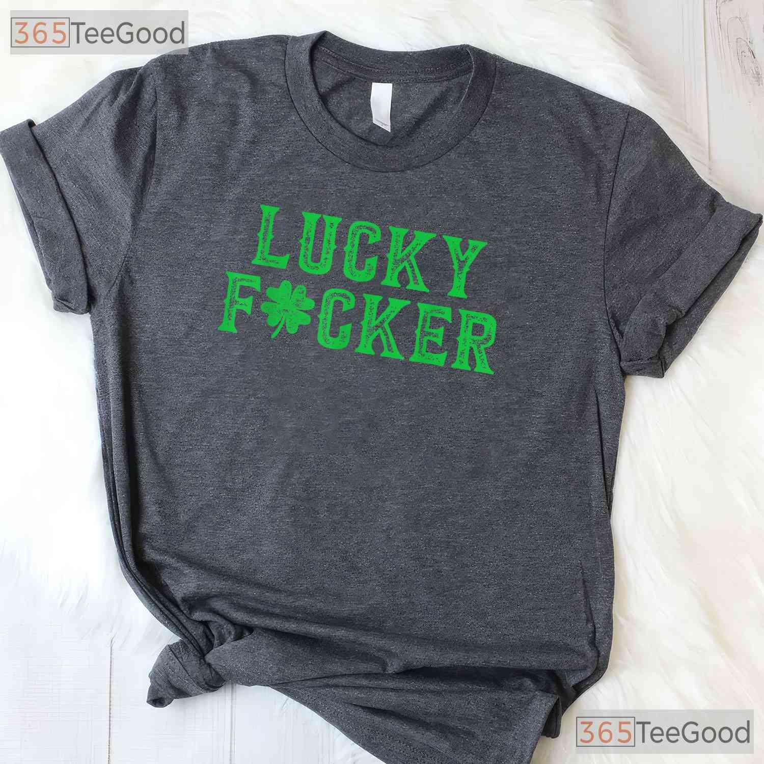 Lucky Fucker Shamrock St Patricks Day T-Shirt Adult Humor Offensive Gift