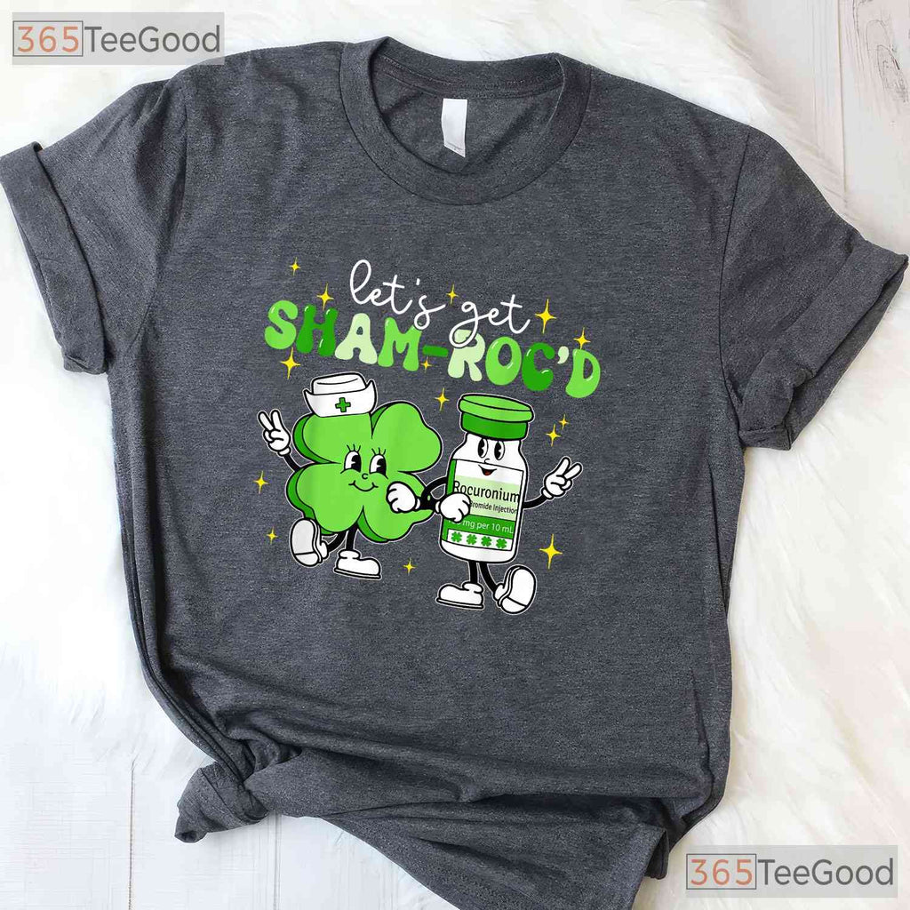 Lets Get Sham Rocd ICU Nurse St Patricks Day T-Shirt Funny Medical Gift