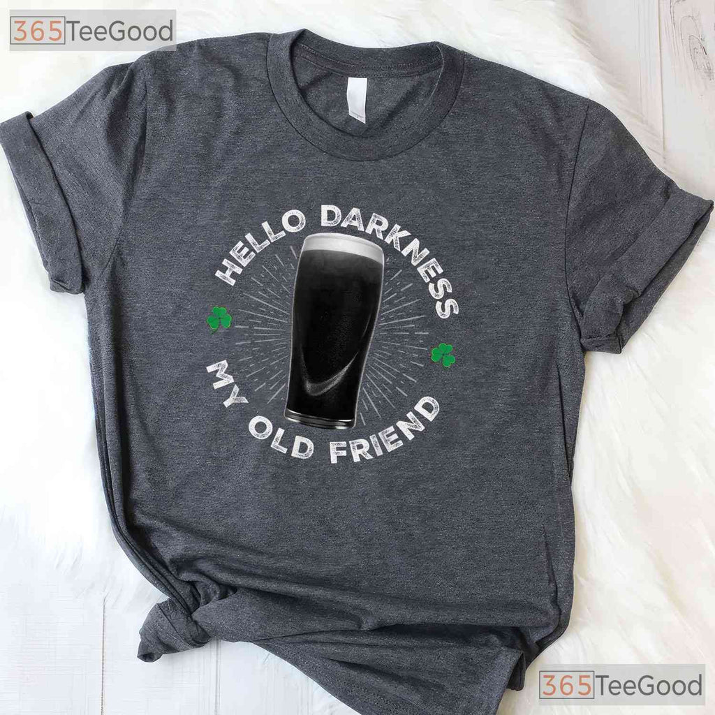 Hello Darkness My Old Friend St Patricks Day T-Shirt Funny Stout Beer Tee