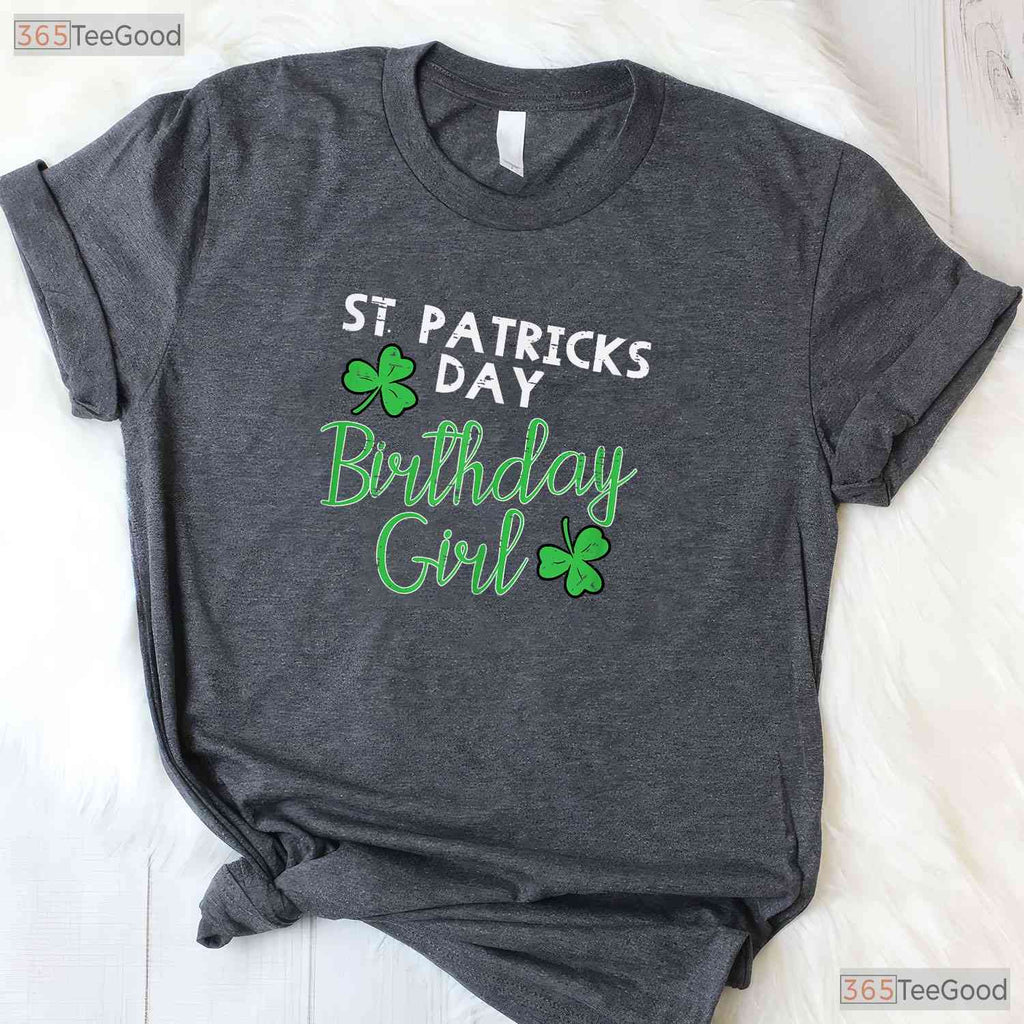 Birthday Girl Born On Saint Paddys St Patricks Day T-Shirt Irish Party Tee